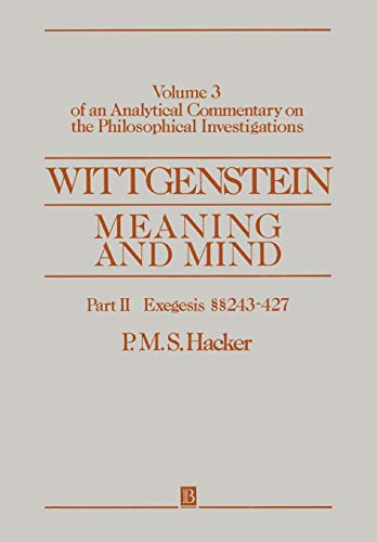 WITTGENSTEIN MEANING & MIND: Meaning and Mind, Volume 3 of an Analytical Commentary on the Philosophical Investigations, Part II: Exegesis 243-247 (An ... on the Philosophical Investigations, Vol 3)