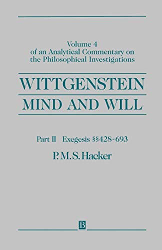 WITTGENSTEIN: MIND &WILL: Analytical Commentary on the Philosophical Investigations, Exegesis, 428-693 WITTGENSTEIN: MIND &WILL: Analytical Commentary on the Philosophical Investigations, Exegesis, 428-693