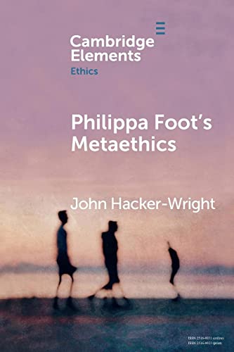 Philippa Foot's Metaethics (Cambridge Elements: Elements in Ethics)