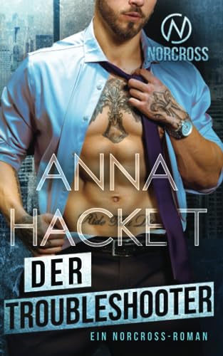 Der Troubleshooter: Ein Norcross-Roman (Norcross Security, Band 2) von Anna Hackett