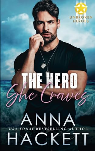 The Hero She Craves (Unbroken Heroes, Band 3)