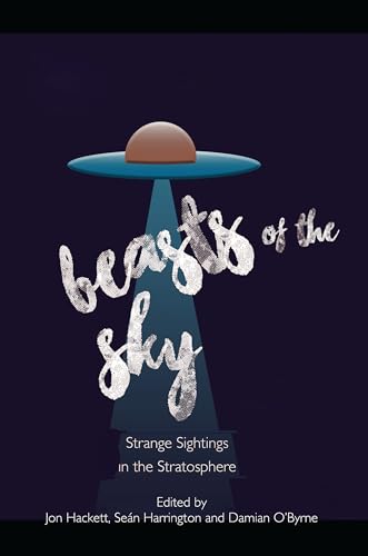Beasts of the Sky: Strange Sightings in the Stratosphere von Indiana University Press (IPS)