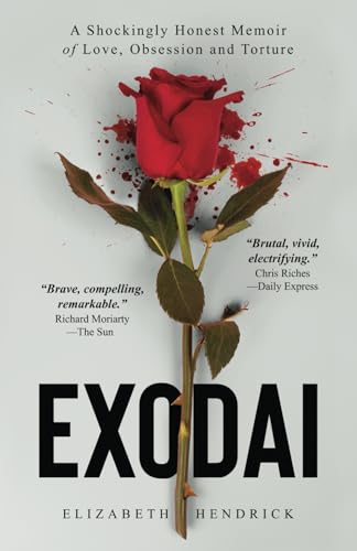 EXODAI: A Shockingly Honest Memoir of Love, Obsession and Torture