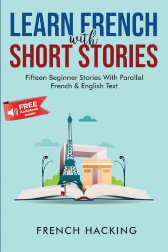 Learn French With Short Stories - Fifteen Beginner Stories With Parallel French and English Text von Independently published