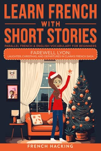 Learn French With Short Stories - Parallel French & English Vocabulary for Beginners (Learn French with The Adventures of Clara, Band 10) von Picasso's Publishing
