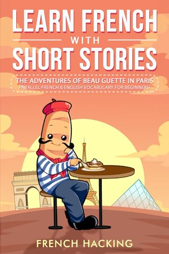 Learn French With Short Stories - Parallel French & English Vocabulary for Beginners: The Adventures of Beau Guette in Paris von Picasso's Publishing