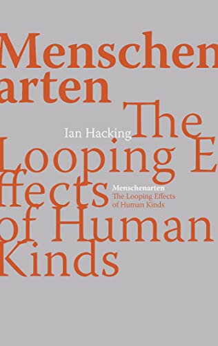 Menschenarten: The Looping Effect of Human Kinds: The Looping Effects of Human Kinds