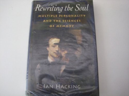 Rewriting the Soul: Multiple Personality and the Sciences of Memory