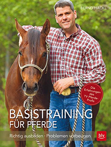 Basistraining für Pferde: Richtig ausbilden · Problemen vorbeugen (BLV Pferde & Reiten) Basistraining für Pferde: Richtig ausbilden · Problemen vorbeugen (BLV Pferde & Reiten)