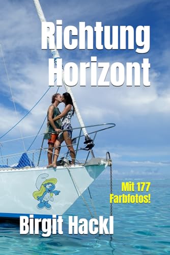 Richtung Horizont: Mit 177 Farbfotos! von Independently published