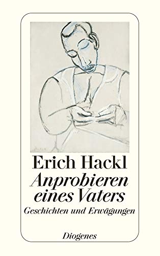 Anprobieren eines Vaters: Geschichten und Erwägungen (detebe) von Diogenes