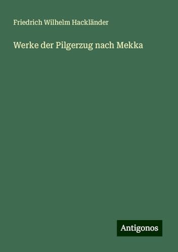 Werke der Pilgerzug nach Mekka von Antigonos Verlag