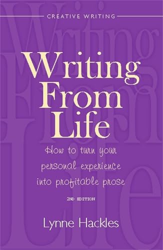 Writing From Life: 2nd edition: How to Turn Your Personal Experience into Profitable Prose (How to Books) von How To Books