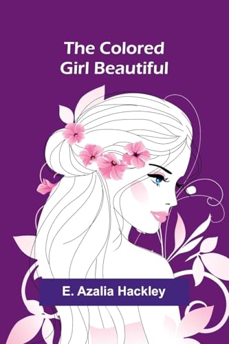 The Colored Girl Beautiful The Colored Girl Beautiful von Alpha Editions
