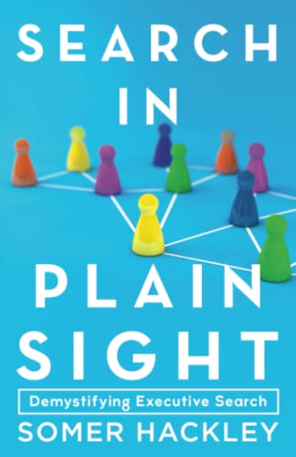 Search in Plain Sight: Demystifying Executive Search von New Degree Press