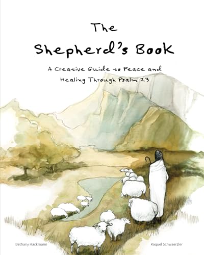 The Shepherd's Book: A Creative Guide to Hope and Healing Through Psalm 23 von Independently published