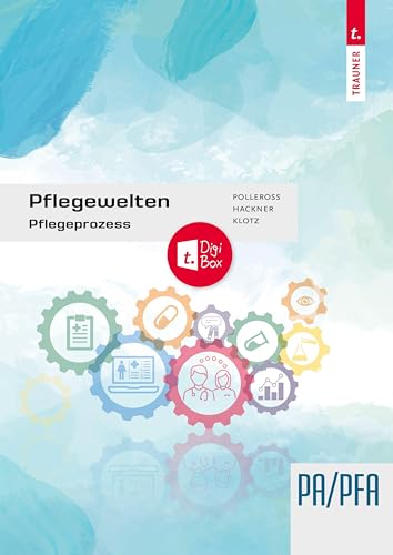 Pflegewelten - Pflegeprozesse: Pflegeprozesse I von Trauner Verlag