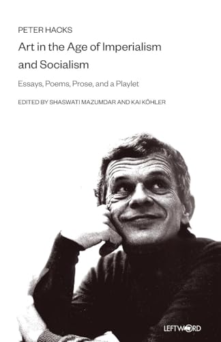 Art in the Age of Imperialism and Socialism: Essays, Poems, Prose, and a Playlet Art in the Age of Imperialism and Socialism: Essays, Poems, Prose, and a Playlet von leftword