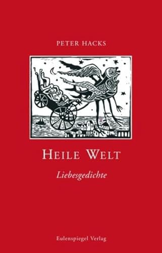 Heile Welt. Liebesgedichte: Liebesgedichte. Ausgew. v. Heike Friauf von Eulenspiegel Verlag