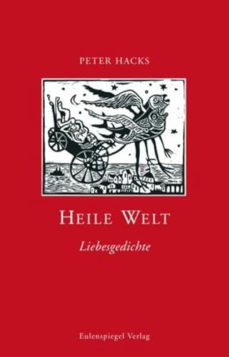 Heile Welt. Liebesgedichte: Liebesgedichte. Ausgew. v. Heike Friauf