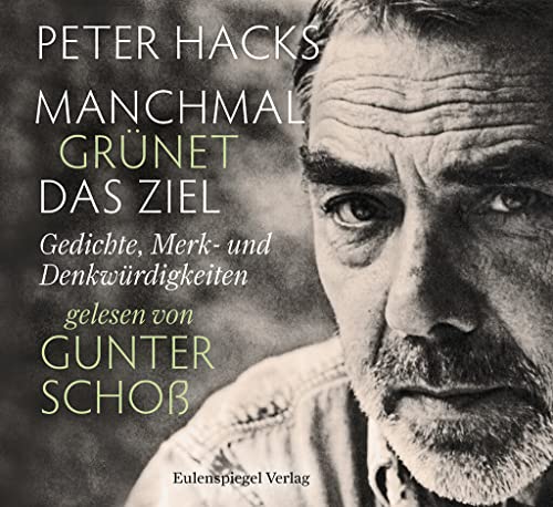 Manchmal grünet das Ziel: Gedichte, Merk- und Denkwürdigkeiten gelesen von Gunter Schoß Manchmal grünet das Ziel: Gedichte, Merk- und Denkwürdigkeiten gelesen von Gunter Schoß