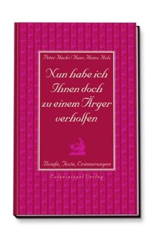 Nun habe ich Ihnen doch zu einem Ärger verholfen. Briefe, Texte, Erinnerungen: Briefe, Texte, Erinnerungen. Aus Anlaß des 80. Geburtstages von Hans ... am 26. Februar 2007 hrsg. v. Arnold Schölzel