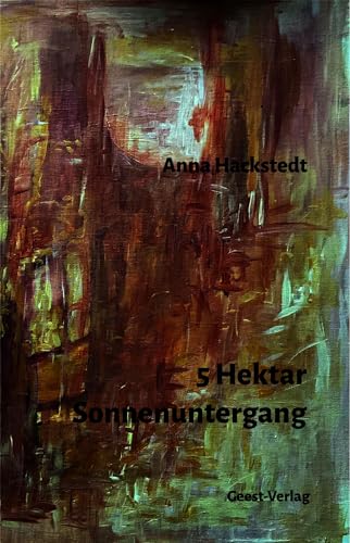5 Hektar Sonnenuntergang 5 Hektar Sonnenuntergang von Geest-Verlag