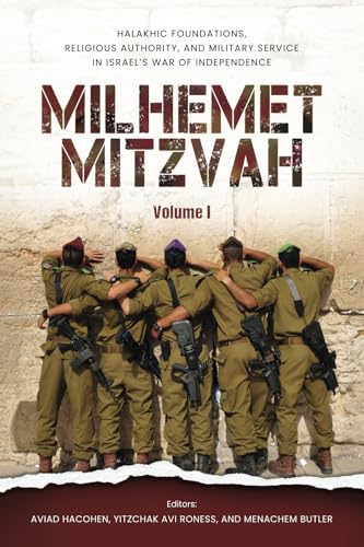 Milhemet Mitzvah: Volume 1: Halakhic Foundations, Religious Authority, and Military Service in Israel's War of Independence von Institute for Jewish Research & Publications, The