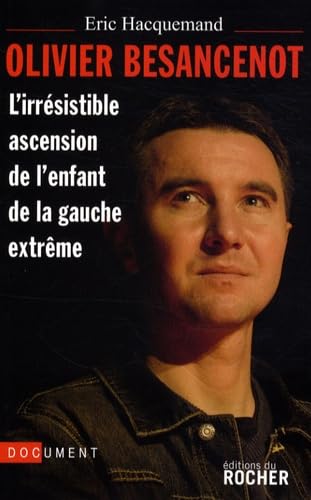 Olivier Besancenot: L'irrésistible ascension de l'enfant de la gauche extrême