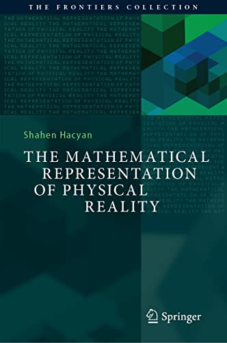 The Mathematical Representation of Physical Reality (The Frontiers Collection) von Springer
