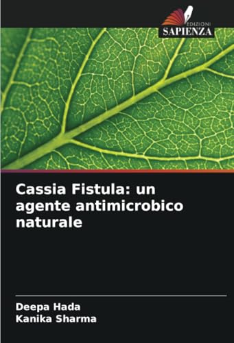 Cassia Fistula: un agente antimicrobico naturale: DE von Edizioni Sapienza