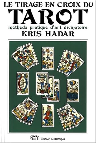 Le tirage en croix du tarot - Méthode pratique d'art divinatoire
