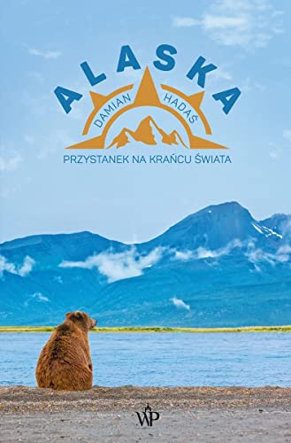 Alaska Przystanek na krańcu świata von Poznańskie