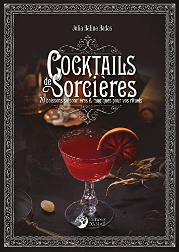 Cocktails de Sorcières - 70 boissons saisonnières & magiques pour vos rituels Cocktails de Sorcières - 70 boissons saisonnières & magiques pour vos rituels von DANAE