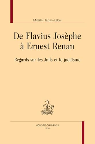 De Flavius Josèphe à Ernest Renan: Regards sur les Juifs et le judaïsme von CHAMPION