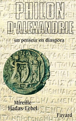 Philon d'Alexandrie: Un penseur en diaspora von FAYARD