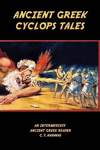 Ancient Greek Cyclops Tales: Homer's Odyssey 9.105-566, Theocritus' Idylls 11 and 6, Callimachus' Epigram 46 Pf./G-P 3, and Lucian's Dialogues of the Sea Gods 1 and 2