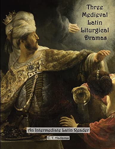 Three Medieval Latin Liturgical Dramas: The Three Students, The Play of Daniel & Hildegard of Bingen’s The Play of the Virtues