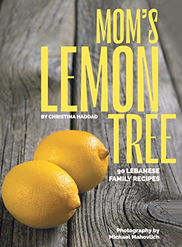 Mom's Lemon Tree: 90 Lebanese family recipes von FriesenPress