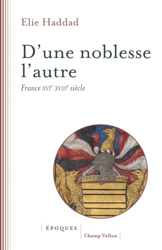 D'une noblesse l'autre - France XVIe-XVIIIe siècle D'une noblesse l'autre - France XVIe-XVIIIe siècle von CHAMP VALLON
