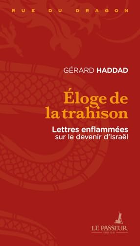 Éloge de la trahison: Lettres enflammées sur le devenir d'Israël von LE PASSEUR