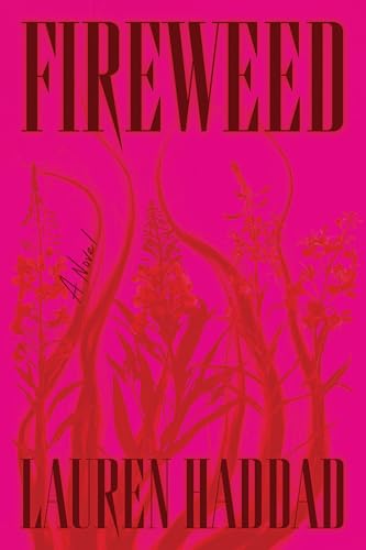 Fireweed: A Novel Fireweed: A Novel von Astra House