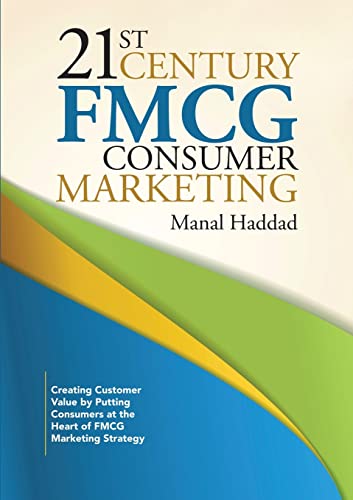 21st Century Fmcg Consumer Marketing: Creating Customer Value by Putting Consumers at the Heart of Fmcg Marketing Strategy von Lulu Publishing Services