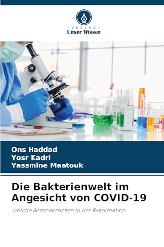 Die Bakterienwelt im Angesicht von COVID-19: Welche Besonderheiten in der Reanimation von Verlag Unser Wissen