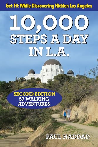 10,000 Steps a Day in L.A.: 57 Walking Adventures