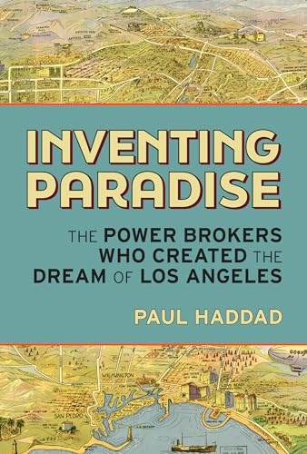 Inventing Paradise: The Power Brokers Who Created the Dream of Los Angeles von Santa Monica Press