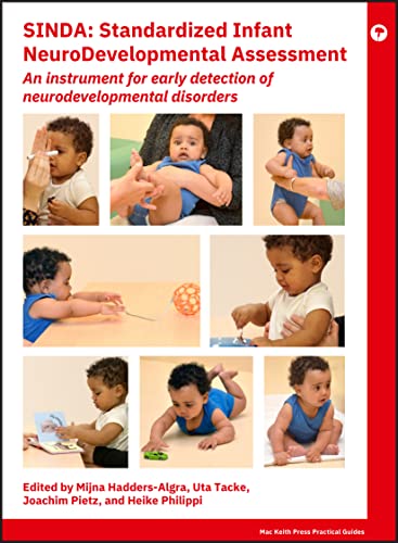 SINDA Standardized Infant NeuroDevelopmental Assessment: An Instrument for Early Detection of Neurodevelopmental Disorders (Mac Keith Press Practical Guides)