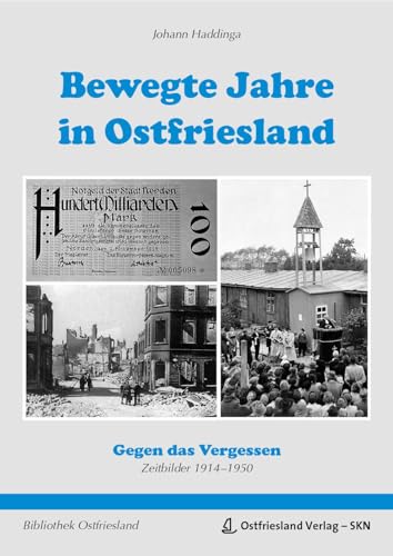 Bewegte Jahre in Ostriesland: Gegen das Vergessen