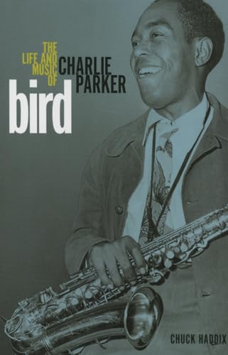 Bird: The Life and Music of Charlie Parker (Music in American Life)