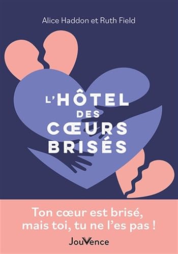 L'hôtel des cœurs brisés: Ton cœur est brisé, mais toi, tu ne l'es pas ! von JOUVENCE